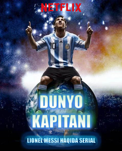 Dunyo kapitani / Jahon kapitani Lionel Messi haqida 6, 7, 8, 9-qism (Netflix seriali)